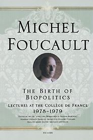 The best books on State - The Birth of Biopolitics: Lectures at the Collège de France, 1978–1979 by Michel Foucault