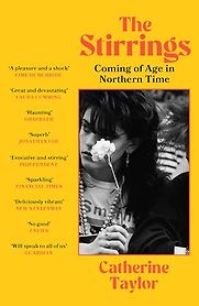 The Stirrings: Coming of Age in Northern Time by Catherine Taylor The Stirrings: Coming of Age in Northern Time by Catherine Taylor