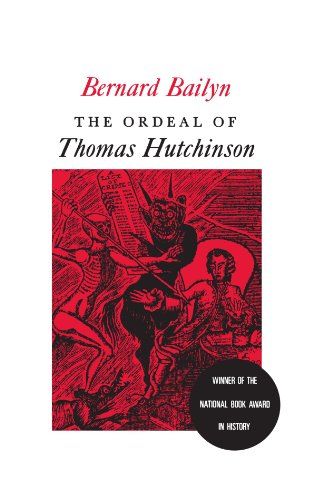 The Ordeal of Thomas Hutchinson by Bernard Bailyn