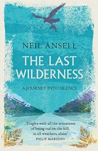 The Best Nature Books of 2018 - The Last Wilderness: A Journey into Silence by Neil Ansell