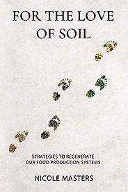 The best books on Regenerative Agriculture - For the Love of Soil: Strategies to Regenerate Our Food Production Systems by Nicole Masters The best books on Regenerative Agriculture - For the Love of Soil: Strategies to Regenerate Our Food Production Systems by Nicole Masters