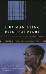 A Human Being Died That Night by Pumla Gobodo-Madikizela A Human Being Died That Night by Pumla Gobodo-Madikizela