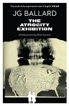 The Best J. G. Ballard Books - The Atrocity Exhibition by J. G. Ballard