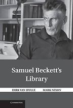The Best Samuel Beckett Books - Samuel Beckett's Library by Dirk Van Hulle & Mark Nixon The Best Samuel Beckett Books - Samuel Beckett's Library by Dirk Van Hulle & Mark Nixon