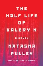 The Best Eco-Thriller Books - The Half Life of Valery K by Natasha Pulley