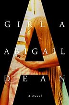 Notable Novels of Spring 2021 - Girl A: A Novel by Abigail Dean