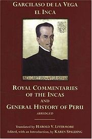 Royal Commentaries of the Incas (1609) by Garcilaso de la Vega, El Inca Royal Commentaries of the Incas (1609) by Garcilaso de la Vega, El Inca