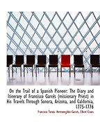 The best books on The American Desert - The Diary and Itinerary of Francisco Garcés by Francisco Garcés The best books on The American Desert - The Diary and Itinerary of Francisco Garcés by Francisco Garcés