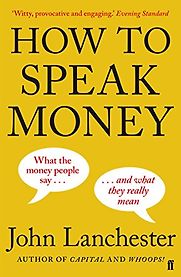 How to Speak Money by John Lanchester