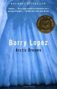 The best books on Wild Places - Arctic Dreams by Barry Lopez