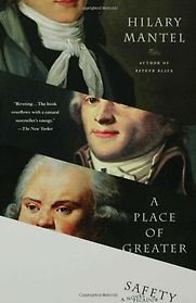 A Place of Greater Safety by Hilary Mantel A Place of Greater Safety by Hilary Mantel