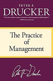 The best books on The Culture of Management - The Practice of Management by Peter F Drucker The best books on The Culture of Management - The Practice of Management by Peter F Drucker