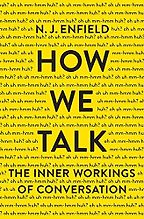 How We Talk: The Inner Workings of Conversation by Nick Enfield How We Talk: The Inner Workings of Conversation by Nick Enfield