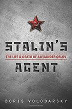 The best books on Assassinations - Stalin's Agent: The Life and Death of Alexander Orlov by Boris Volodarsky