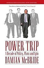 The best books on The British Parliament - Power Trip: A Decade of Policy, Plots and Spin by Damian McBride
