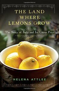 Books on Italy - The Land Where Lemons Grow: The Story of Italy and Its Citrus Fruit by Helena Attlee
