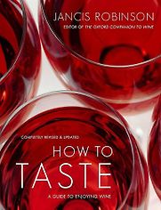 How to Taste: A Guide to Enjoying Wine by Jancis Robinson How to Taste: A Guide to Enjoying Wine by Jancis Robinson