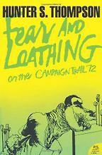 Fear and Loathing on the Campaign Trail '72 by Hunter S Thompson Fear and Loathing on the Campaign Trail '72 by Hunter S Thompson