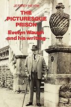 The best books on Evelyn Waugh and the Bright Young Things - The Picturesque Prison by Jeffrey Heath