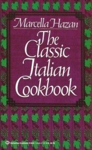 Wonderful Cookbooks - The Classic Italian Cookbook by Marcella Hazan