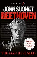 The best books on Beethoven - Beethoven: The Man Revealed by John Suchet The best books on Beethoven - Beethoven: The Man Revealed by John Suchet