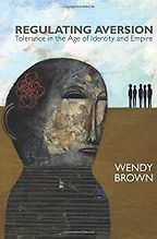 The best books on Toleration - Regulating Aversion by Wendy Brown