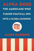 The best books on Globalisation - Alpha Dogs by James Harding
