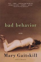 Bad Behavior: Stories by Mary Gaitskill Bad Behavior: Stories by Mary Gaitskill