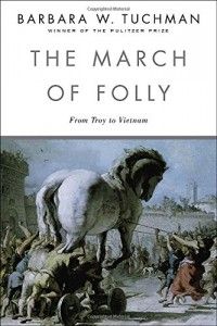 The best books on The US Intelligence Services - The March of Folly by Barbara W Tuchman