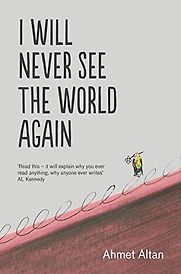 I Will Never See the World Again by Ahmet Altan I Will Never See the World Again by Ahmet Altan