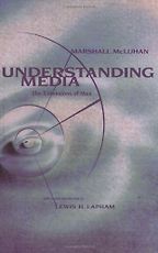 Understanding Media: The Extensions of Man by Marshall McLuhan