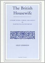 The best books on Historic Cooking - The British Housewife by Gilly Lehmann The best books on Historic Cooking - The British Housewife by Gilly Lehmann