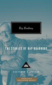 The Stories of Ray Bradbury by Ray Bradbury