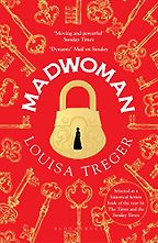 Madwoman by Louisa Treger Madwoman by Louisa Treger