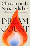 New Literary Fiction - Dream Count by Chimamanda Ngozi Adichie New Literary Fiction - Dream Count by Chimamanda Ngozi Adichie