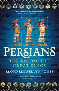 The best books on The Achaemenid Persian Empire - Persians: The Age of The Great Kings by Lloyd Llewellyn-Jones