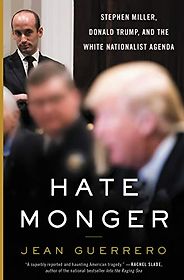 The best books on Immigration and Race - Hatemonger: Stephen Miller, Donald Trump, and the White Nationalist Agenda by Jean Guerrero The best books on Immigration and Race - Hatemonger: Stephen Miller, Donald Trump, and the White Nationalist Agenda by Jean Guerrero