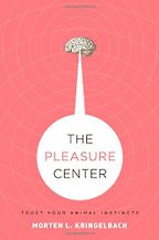 The Pleasure Center: Trust Your Animal Instincts by Morten Kringelbach & Morten L. Kringelbach The Pleasure Center: Trust Your Animal Instincts by Morten Kringelbach & Morten L. Kringelbach
