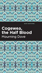 Landmark Western Novels - Cogewea, The Half Blood: A Depiction of the Great Montana Cattle Range by Mourning Dove Landmark Western Novels - Cogewea, The Half Blood: A Depiction of the Great Montana Cattle Range by Mourning Dove