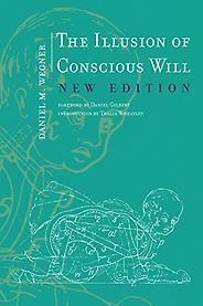 The best books on Evolutionary Psychology - The Illusion of Conscious Will by Daniel M. Wegner