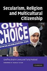 Secularism, Religion and Multicultural Citizenship by Tariq Modood & Tariq Modood, edited with Geoffrey Brahm Levey Secularism, Religion and Multicultural Citizenship by Tariq Modood & Tariq Modood, edited with Geoffrey Brahm Levey