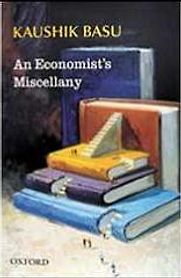An Economist's Miscellany by Kaushik Basu An Economist's Miscellany by Kaushik Basu