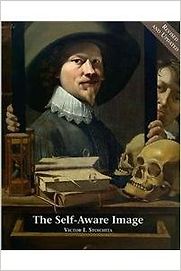 The Self-Aware Image: An Insight Into Early Modern Meta-Painting by Victor Stoichita The Self-Aware Image: An Insight Into Early Modern Meta-Painting by Victor Stoichita