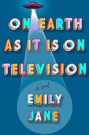 On Earth as It Is on Television by Emily Jane On Earth as It Is on Television by Emily Jane