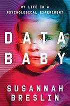 Notable Psychology and Self-Help Books of 2023 - Data Baby: My Life in a Psychological Experiment by Susannah Breslin