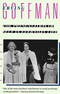 The best books on Making A Good Impression - The Presentation of Self in Everyday Life by Erving Goffman
