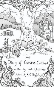 The Diary of Curious Cuthbert by Jack Challoner The Diary of Curious Cuthbert by Jack Challoner