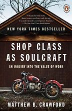 The best books on Impact of the Information Age - Shop Class as Soul Craft by Matthew Crawford