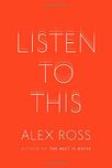 Listen To This by Alex Ross