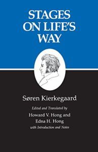 Stages on Life’s Way Søren Kierkegaard (trans. by Edna V. Hong and Howard H. Hong)
